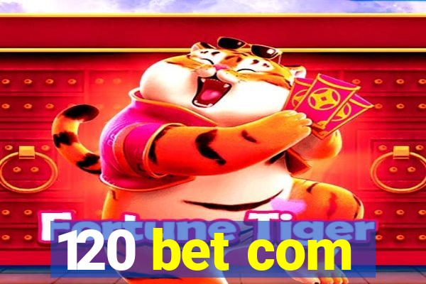 120 bet com